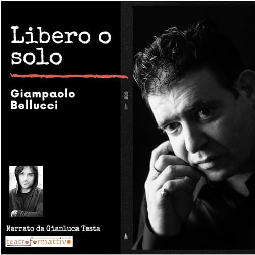 Libero o solo Audiolibro di Giampaolo Bellucci