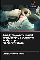 Zmodyfikowany model predykcyjny SEGRAV w krytycznym macierzynstwie (Polish Edition) 6208656273 Book Cover
