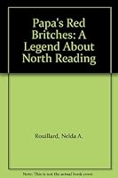 Papa's Red Britches: A Legend About North Reading B001ERAHKG Book Cover