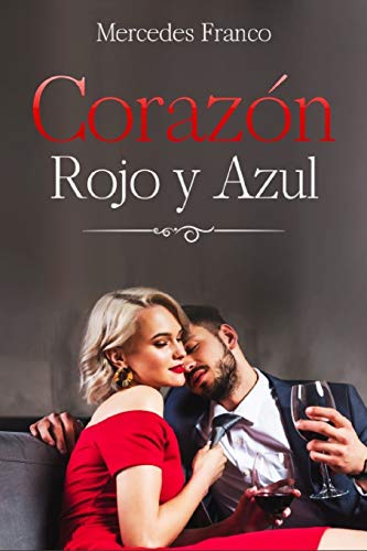 Corazón Rojo y Azul: (Oferta Especial 3 en 1) La Colección Completa de Libros de Novelas Románticas en Español. Una Novela Romántica de Mercedes Franco (Spanish Edition)