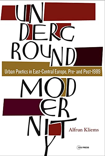 Underground Modernity (Leipzig Studies on the History and Culture of East-Central Europe - CEU Press)