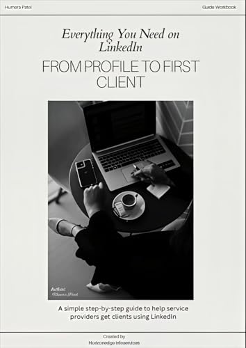 Everything You Need on LinkedIn: FROM PROFILE TO FIRST CLIENT