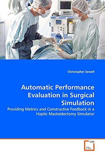 Automatic Performance Evaluation in Surgical Simulation: Providing Metrics and Constructive Feedback in a Haptic Mastoidectomy Simulator