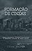 Formação de Cinzas (Portuguese Edition)