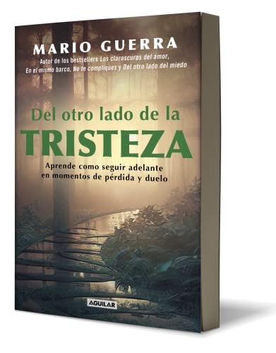 Del otro lado de la tristeza. Aprende como seguir adelante en momentos de pérdid a y duelo / On the Other Side of Sadness. Learn How to Move on in Times of Los (Spanish Edition)