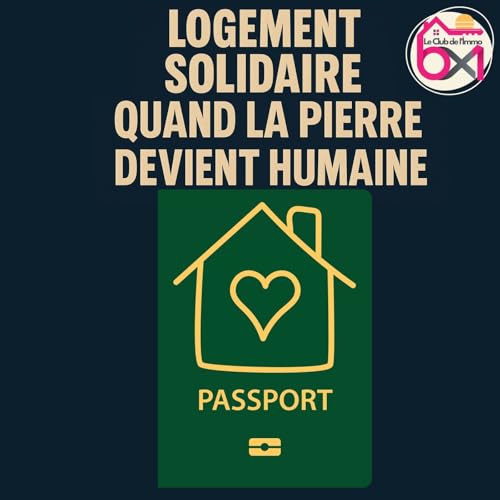 Logement solidaire : quand la pierre devient humaine.