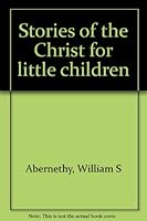 Stories of the Christ for little children B0007I7HKG Book Cover