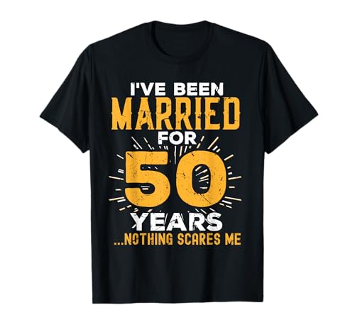 50th Wedding Anniversary Funny Couples Married For 50 Years T-Shirt