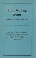 The Healing Gems [How to Use Gems as Medicines; Gems as Sources of Planetary Energies; Liquid Gem Potencies; Psychic Attunement and Meditation with Gems] B0012O91QW Book Cover