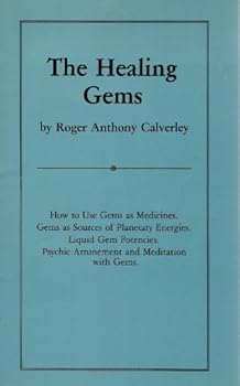 The Healing Gems [How to Use Gems as Medicines; Gems as Sources of Planetary Energies; Liquid Gem Potencies; Psychic Attunement and Meditation with Gems]