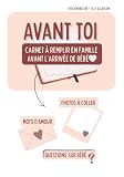 Avant toi: Carnet de souvenirs à remplir en famille avant l’arrivée de...