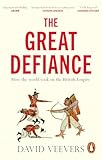  The Great Defiance: How the world took on the British Empire