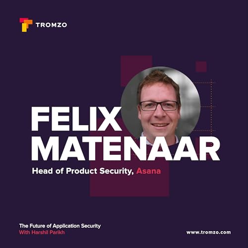 EP 58 &mdash; Asana's Felix Matenaar on Building Resilient Security Practices for the Future
