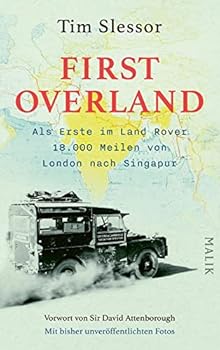 First Overland. Als Erste im Land Rover 18.000 Meilen von London nach Singapur: Vorwort von Sir David AttenboroughsDer Originalbericht der ... 1955/1956 erstmals auf Deutsch