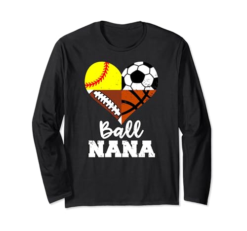 Ball Nana Funny Soccer Football Softball Basketball Player Long Sleeve T-Shirt