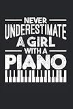  Never Underestimate A Girl With A Piano: Klavier & Pianist Notizbuch 6\'x9\' Notenschlüssel Geschenk Für Klavierspieler