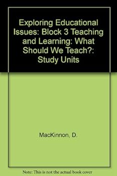 Paperback Exploring Educational Issues: Study Units: Block 3 Teaching and Learning: What Should We Teach? (Exploring Educational Issues) Book