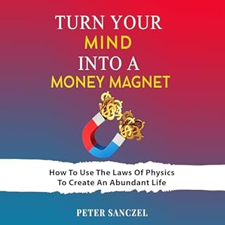 Turn Your Mind Into a Money Magnet Audiobook By Peter Sanczel cover art