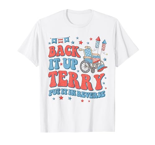 Back Up Terry Put It in Reverse Firework 4th of July Funny T-Shirt