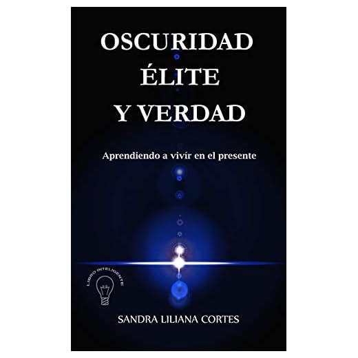 OSCURIDAD ELITE Y VERDAD: APRENDIENDO A VIVIR EN EL PRESENTE