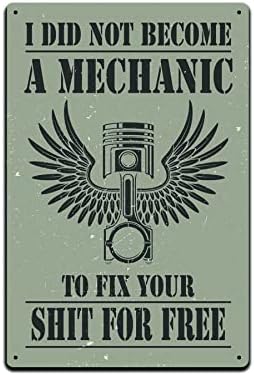 JP's Parcels Letreros de hojalata para decoración de pared, letrero de metal de 12 x 8 pulgadas con texto en inglés "I Did Not Become A Mechanic to