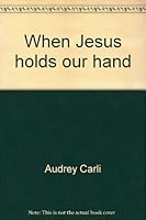 When Jesus holds our hand 0961866403 Book Cover