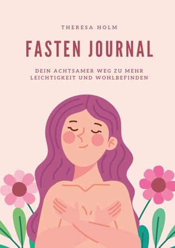 Fasten Journal: Dein achtsamer Weg zu mehr Leichtigkeit und Wohlbefinden