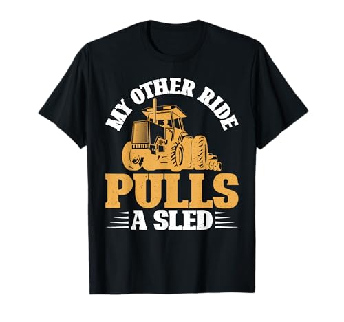My Other Ride Pulls a Sled Tractor Pulling T-Shirt