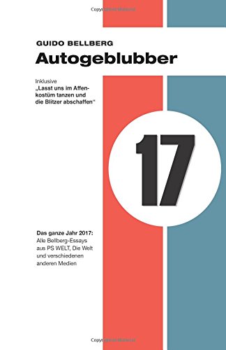 Autogeblubber #17: Alle Kolumnen des Jahres 2017 (German Edition)