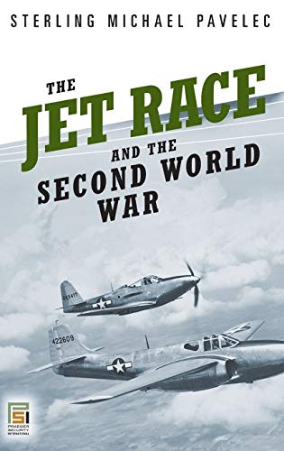 The Jet Race and the Second World War (Praeger Security International)