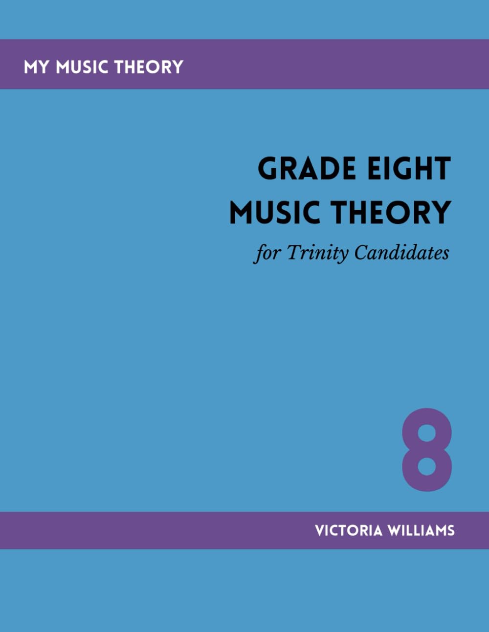Grade Eight Music Theory for Trinity Candidates (My Music Theory Handbooks for Trinity Candidates, Band 8)