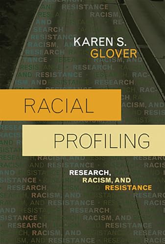 Racial Profiling: Research, Racism, and Resistance (Issues in Crime and Justice)