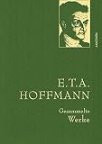 E.T.A. Hoffmann, Gesammelte Werke: Gebunden in feingeprägter Leinenstruktur auf Naturpapier aus Bayern. Mit goldener Schmuckprägung (Anaconda Gesammelte Werke, Band 14)