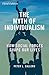 The Myth of Individualism: How Social Forces Shape Our Lives, Third Edition