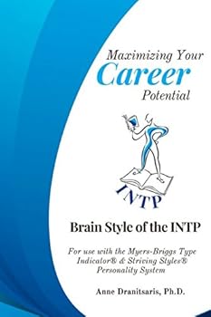 Paperback Maximizing Your Career Potential: Brain Style of the INTP: For use with the Myers-Briggs Type Indicator® & Striving Styles® Personality System Book