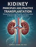 KIDNEY PRINCIPLES AND PRACTICE TRANSPLANTATION: Integrating Science, Surgery, and Innovation in Modern Renal Transplantation