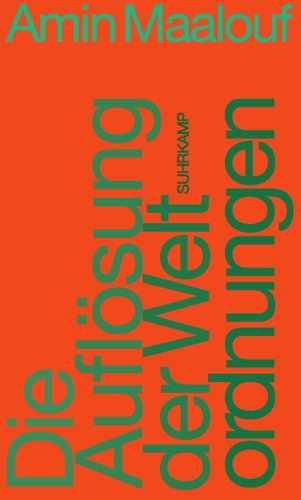 Die Auflösung der Weltordnungen: Essay Die Auflösung der Weltordnungen: Essay