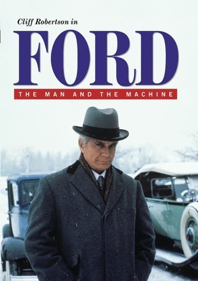 Ford The Man and the Machine