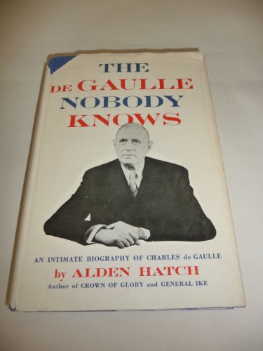 THE deGAULLE NOBODY KNOWS an Intimate Biography... B009D5NYB0 Book Cover