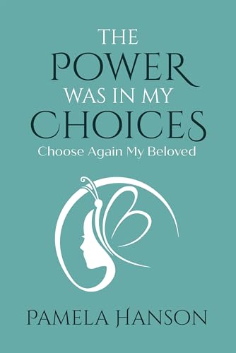 The Power Was In My Choices: Choose Again My Beloved