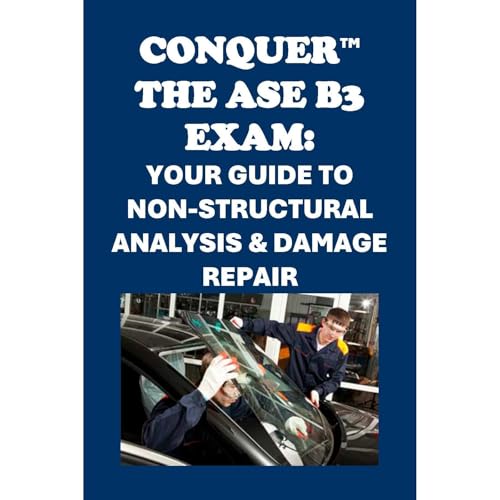 Conquer the ASE B3 Exam: Your Guide to Non-Structural Analysis &amp;amp; Damage Repair by Philip Martin McCaulay episode artwork
