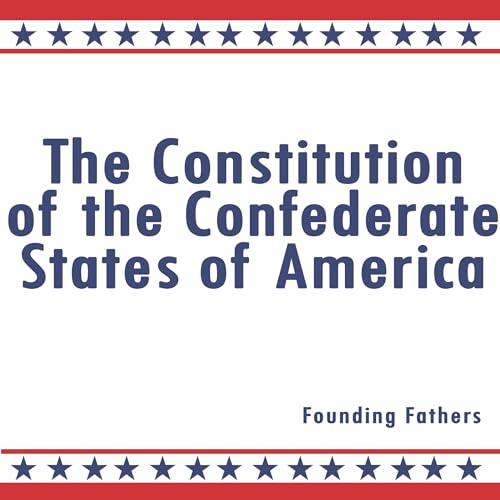 The Constitution of the Confederate States of America by Founding Fathers episode artwork