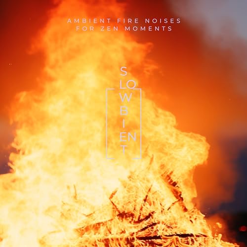 Slowbient, Fire Sounds For Sleep & Fire Sounds