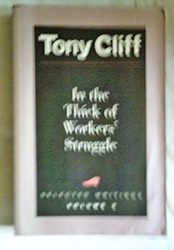 Paperback In the Thick of Workers' Struggle - Pb: Tony Cliff Selected Writings, Volume 2 (v. 2) Book