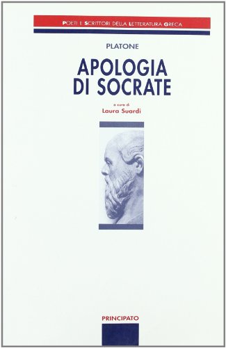 Apologia di Socrate. Poeti e scrittori della letteratura greca. Per le Scuole superior