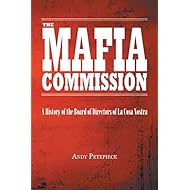 The Mafia Commission: A History of the Board of Directors of La Cosa Nostra