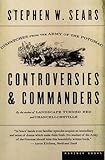 Controversies and Commanders: Dispatches from the Army of the Potomac