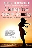 A Journey From Abuse to Abounding: Honour Your Feelings, Find Your Way, Spread Your Wings 1775279294 Book Cover
