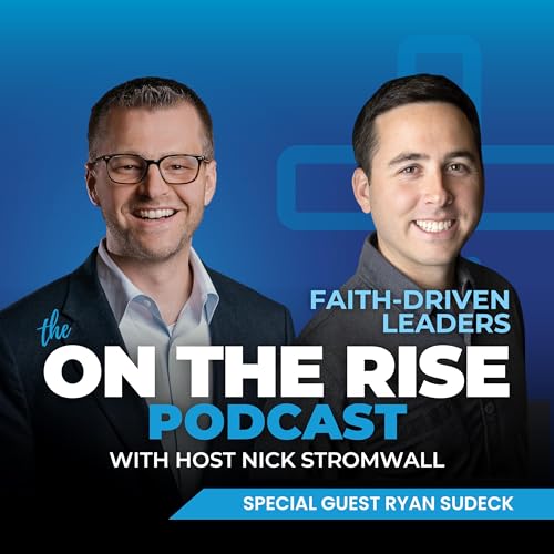 Faith-Driven Leaders With Ryan Sudeck