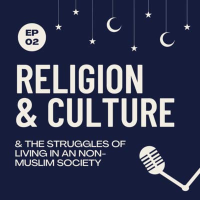 Religion & Culture: The Struggles of Living in an Non-Muslim Society